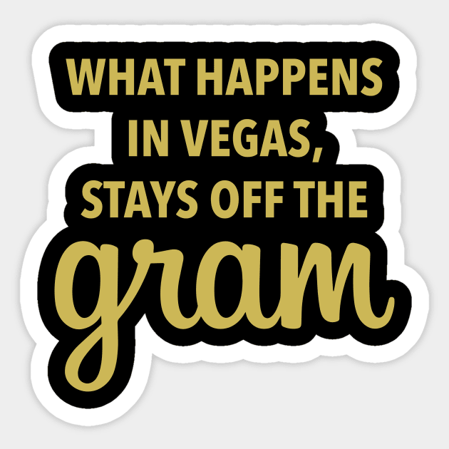 What Happens In Vegas Stays Off The Gram - Las Vegas Sticker by fromherotozero